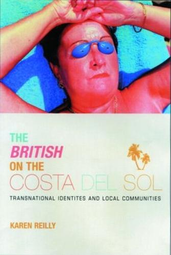 The British on the Costa del Sol: Transnational identities and local communities (Paperback)