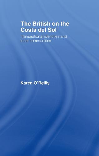 The British on the Costa del Sol: Transnational identities and local communities (Hardback)