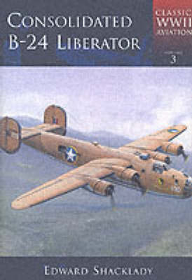 B24 Liberator: Classic WWII Aircraft - Classic WWII aviation (Hardback)