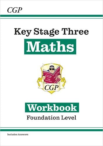 New KS3 Maths Workbook – Foundation (includes answers) - CGP Books