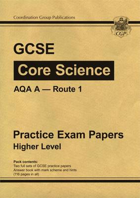 GCSE Core Science AQA A Route 1 Practice Papers - Higher (Paperback)