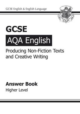 GCSE AQA Producing Non-Fiction Texts and Creative Writing Answers - Higher (A*-G Course) (Paperback)