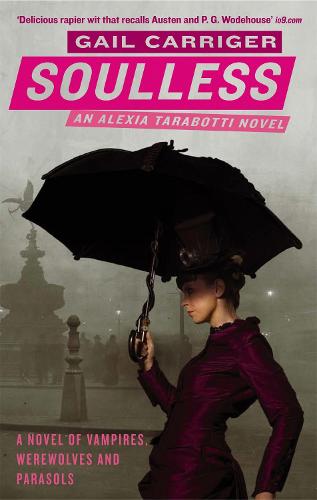 Soulless: Book 1 of The Parasol Protectorate - Parasol Protectorate (Paperback)