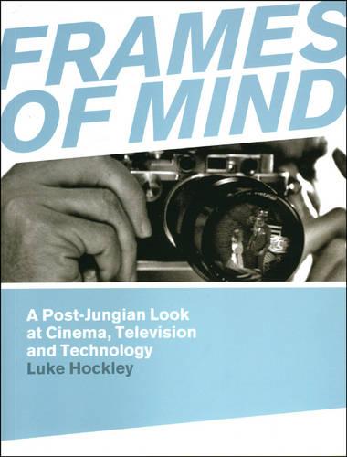 Frames of Mind: A Post-jungian Look at Cinema, Television and Technology (Paperback)