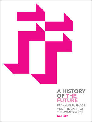 Franklin Furnace and the Spirit of the Avant-garde: A History of the Future (Paperback)