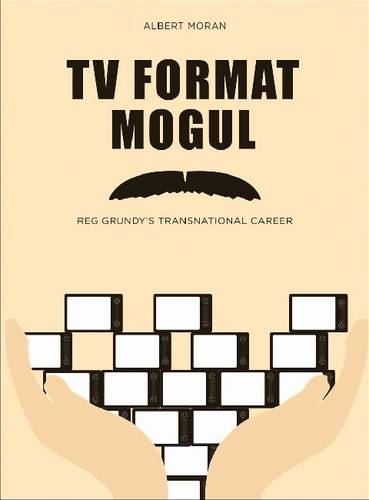 TV Format Mogul: Reg Grundy's Transnational Career (Paperback)