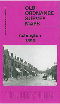 Ashington 1896: Northumberland Sheet 64.12 - Old O.S. Maps of Northumberland (Sheet map, folded)