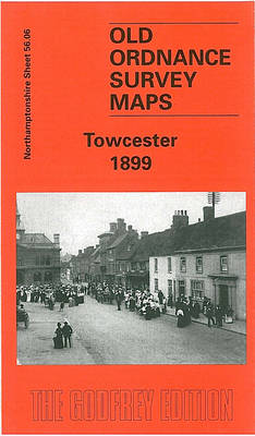 Towcester 1899: Northamptonshire Sheet 56.06 - Old Ordnance Survey Maps of Northamptonshire (Sheet map, folded)