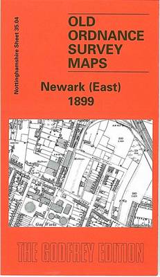 Newark (East) 1899: Nottinghamshire Sheet 35.04 - Old O.S. Maps of Nottinghamshire (Sheet map, folded)