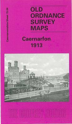 Caernarfon 1913: Caernarvonshire Sheet 15.04 - Old O.S. Maps of Caernarvonshire (Sheet map, folded)