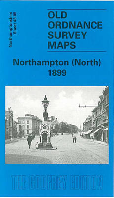 Northampton (North) 1899: Northamptonshire Sheet 45.05 - Old Ordnance Survey Maps of Northamptonshire (Sheet map, folded)