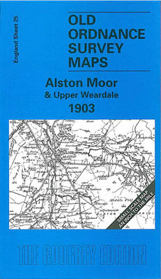 Alston Moor and Upper Weardale 1903: One Inch Sheet 025 - Old Ordnance Survey Maps - Inch to the Mile (Sheet map, folded)