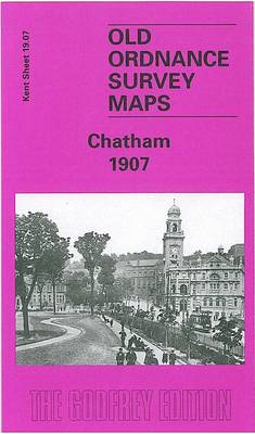 Chatham 1907: Kent Sheet 19.07 - Old O.S. Maps of Kent (Sheet map, folded)