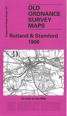 Rutland and Stamford 1906: One Inch Map 157 - Old O.S. Maps of England and Wales (Sheet map, folded)