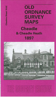 Cheadle and Cheadle Heath 1897: Cheshire Sheet 19.02 - Old O.S. Maps of Cheshire (Sheet map, folded)