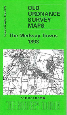 The Medway Towns 1893: One Inch Map 272 - Old Ordnance Survey Maps of England & Wales (Sheet map, folded)
