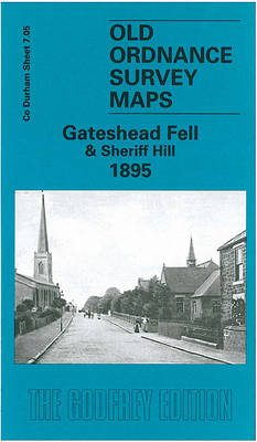 Gateshead Fell & Sheriff Hill 1895: Durham Sheet 7.05 - Old Ordnance Survey Maps of County Durham (Sheet map)