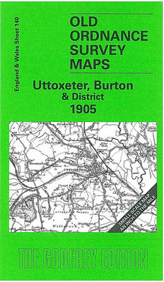 Uttoxeter, Burton and District 1905: One Inch Sheet 140 - Old Ordnance Survey Maps of England & Wales (Sheet map, folded)