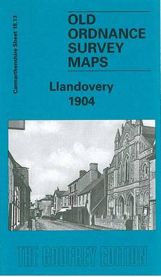 Llandovery 1904: Carmarthenshire Sheet 18.13 - Old O.S. Maps of Carmarthenshire (Sheet map, folded)
