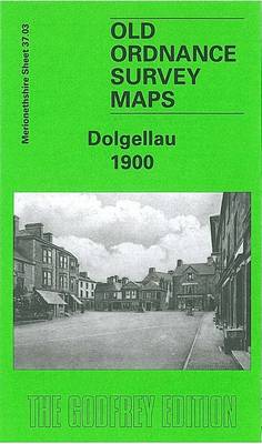 Dolgellau 1900: Merionethshire Sheet 37.03 - Old O.S. Maps of Merionethshire (Sheet map, folded)