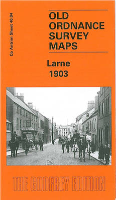 Larne 1903: Co Antrim Sheet 40.04 - Old Ordnance Survey Maps of County Antrim (Sheet map, folded)