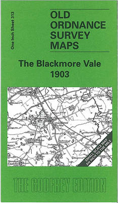 The Blackmore Vale 1903: One Inch Sheet 313 - Old Ordnance Survey Maps - Inch to the Mile (Sheet map, folded)