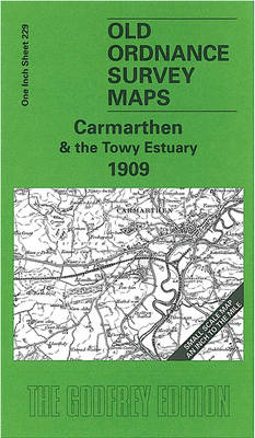Carmarthen and the Towy Estuary 1909: One Inch Sheet 229 - Old Ordnance Survey Maps - Inch to the Mile (Sheet map, folded)