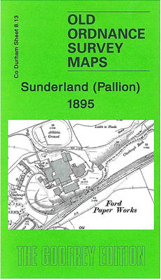 Sunderland (Pallion) 1895: Durham Sheet 8.13 - Old Ordnance Survey Maps of County Durham (Sheet map, folded)