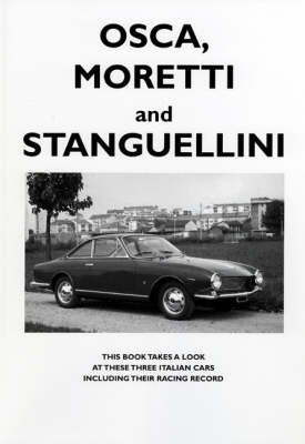 Osca, Moretti and Stanguellini: Three Italian Cars and Their Racing Record (Paperback)
