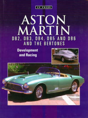 Aston Martin DB2 to DB2/4 1950-1957: The Story of the Aston Martin DB2 Including the Allemano's, Spyder and Bertone-bodied Cars (Paperback)