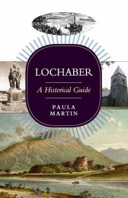 Lochaber: A Historical Guide (Paperback)