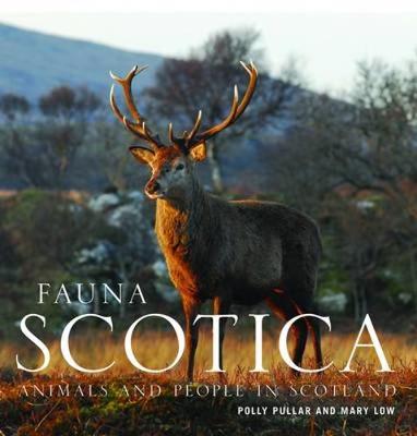 Fauna Scotica: Animals and People in Scotland (Hardback)