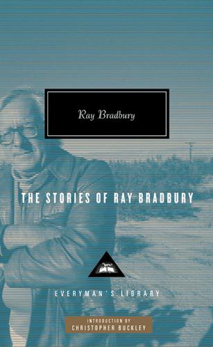 The Stories of Ray Bradbury - Everyman’s Library Contemporary Classics (Hardback)