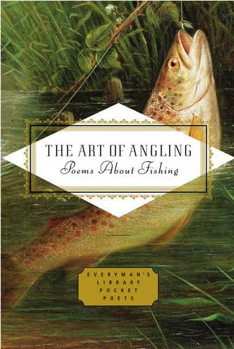 The Art of Angling: Poems About Fishing - Everyman's Library POCKET POETS (Hardback)