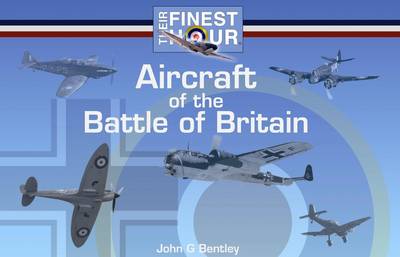 Aircraft of the Battle of Britain - Their Finest Hour (Paperback)