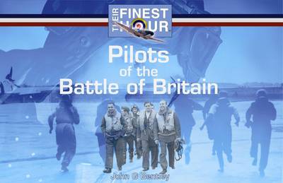 Pilots of the Battle of Britain - Their Finest Hour (Paperback)