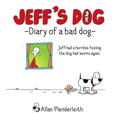 Jeff's Dog - Diary of a Bad Dog (Hardback)