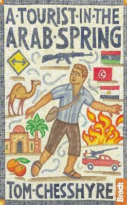 A Tourist in the Arab Spring - Bradt Travel Guides (Travel Literature) (Paperback)