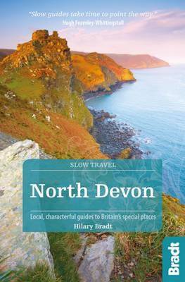 North Devon & Exmoor: Local, characterful guides to Britain's Special Places - Bradt Travel Guides (Slow Travel series) (Paperback)