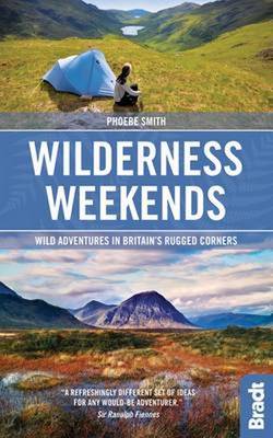 Wilderness Weekends: Wild adventures in Britain's rugged corners - Bradt Travel Guides (Bradt on Britain) (Paperback)