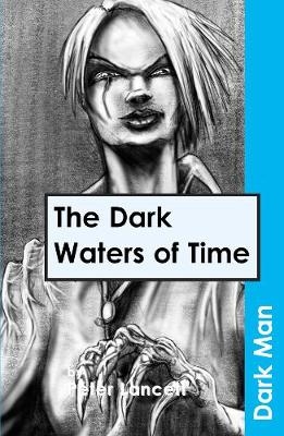 The Dark Waters of Time - Dark Man (Paperback)