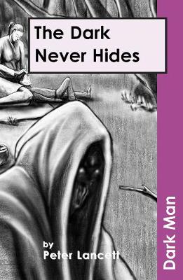 The Dark Never Hides - Dark Man (Paperback)