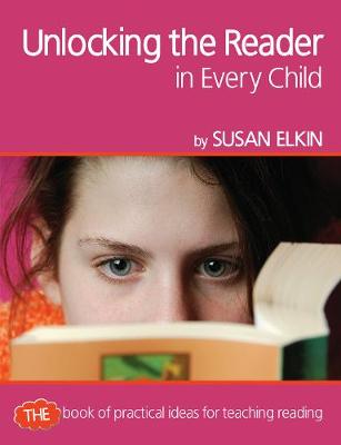 Unlocking The Reader In Every Child By Susan Elkin Waterstones