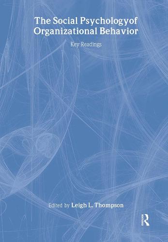 The Social Psychology of Organizational Behavior: Key Readings - Key Readings in Social Psychology (Hardback)