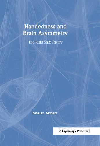 Handedness and Brain Asymmetry: The Right Shift Theory (Hardback)