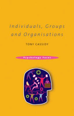 Individuals, Groups and Organisations - Psychology Focus v. 1 (Hardback)