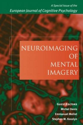 Neuroimaging of Mental Imagery: A Special Issue of the European Journal of Cognitive Psychology - Special Issues of the Journal of Cognitive Psychology (Hardback)