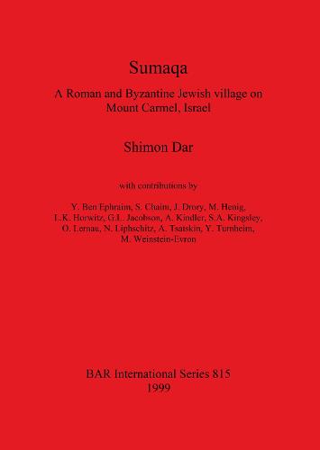 Sumaqa: A Roman and Byzantine Jewish village on Mount Carmel, Israel - British Archaeological Reports International Series (Paperback)