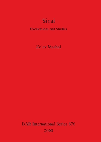 Sinai: Excavations and Studies - British Archaeological Reports (BAR) International No. 876 (Paperback)