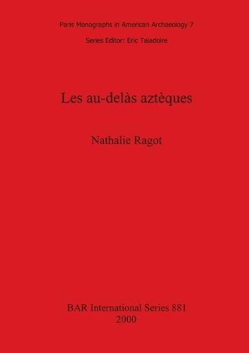Les Au-Delas Azteques - British Archaeological Reports International Series (Paperback)